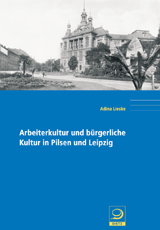 Arbeiterkultur und bürgerliche Kultur in Pilsen und Leipzig
