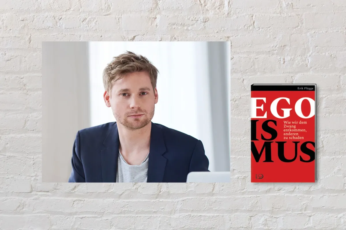Erik Flügge und sein Buch "Egoismus. Wie wir dem Zwang entkommen, anderen zu schaden"