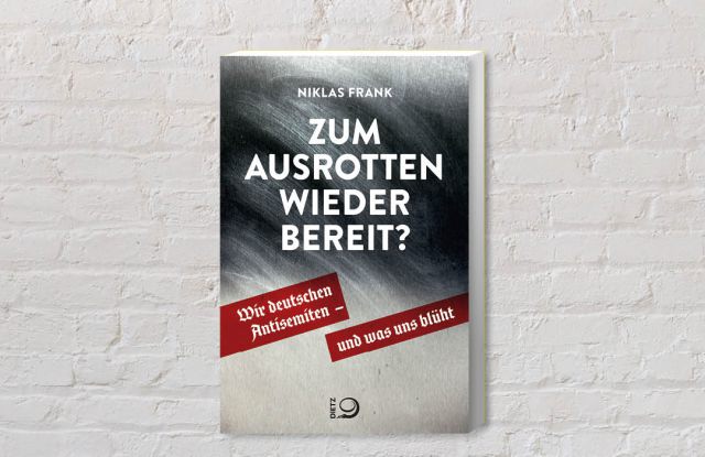 Cover des Buches "Zum Ausrotten wieder bereit? Wir deutschen Antisemiten - und was uns blüht" von Niklas Frank