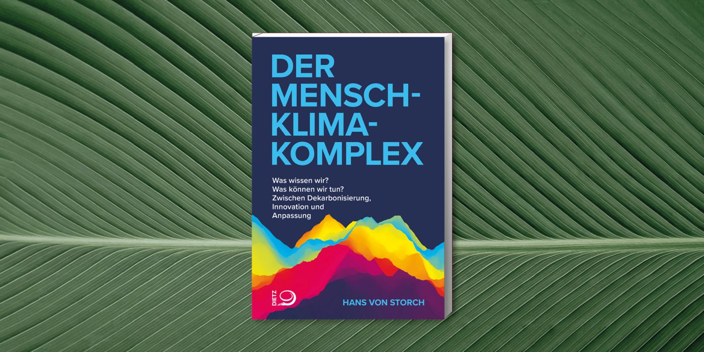 Cover des Buches „Der Mensch-Klima-Komplex. Was wissen wir? Was können wir tun? Zwischen Dekarbonisierung, Innovation und Anpassung“ von Autor Hans von Storch