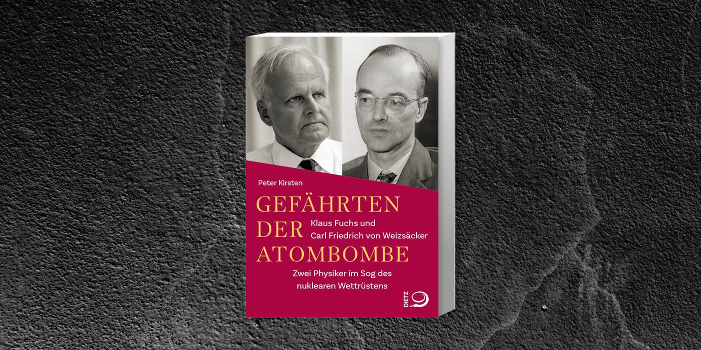 Cover des Buches "Gefährten der Atombombe. Klaus Fuchs und Carl Friedrich von Weizsäcker. Zwei Physiker im Sog des nuklearen Wettrüstens" von Peter Kirsten