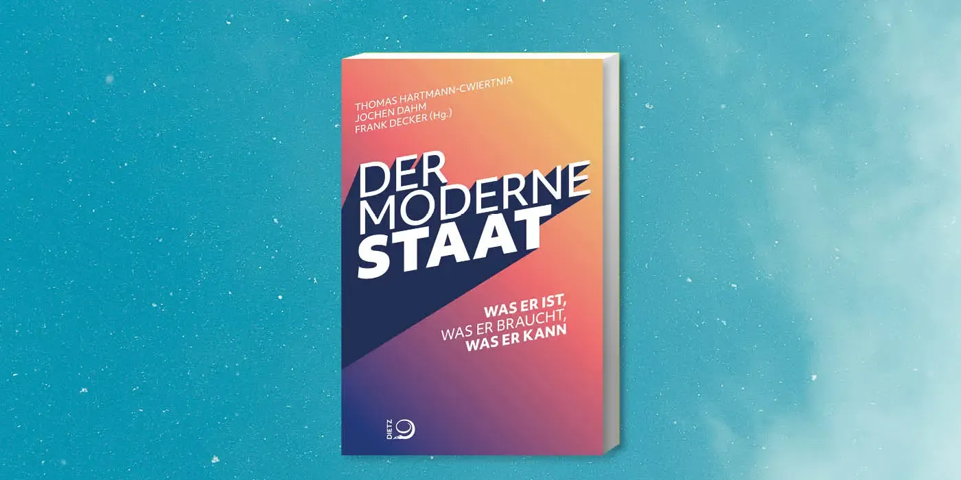 Cover des Buches "Der Moderne Staat. Was er ist, was er braucht, was er kann", hg. von Thomas Hartmann-Cwiertnia, Jochen Dahm, Frank Decker
