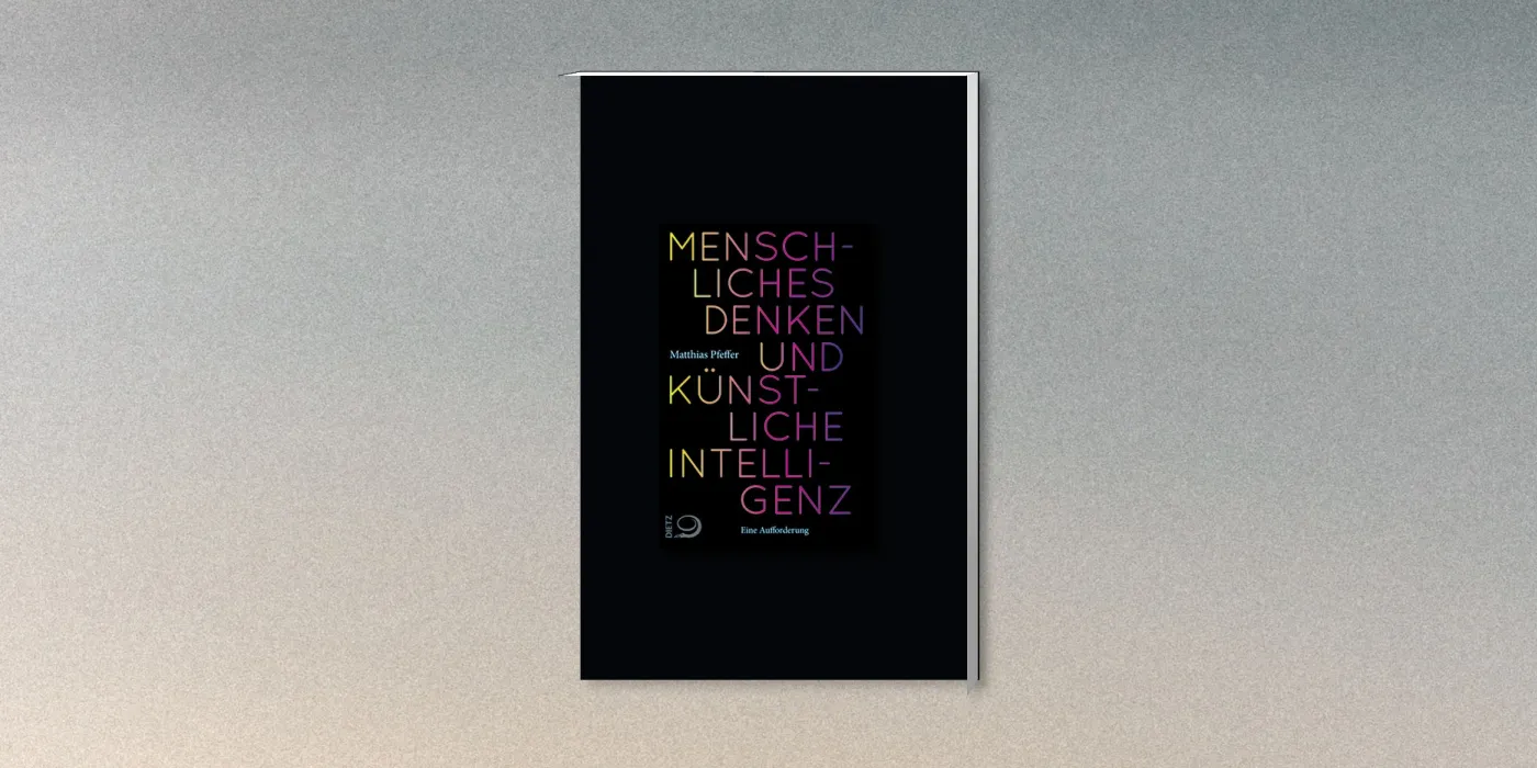Cover des Buches "Menschliches Denken und Künstliche Intelligenz" von Matthias Pfeffer, Verlag J.H.W. Dietz