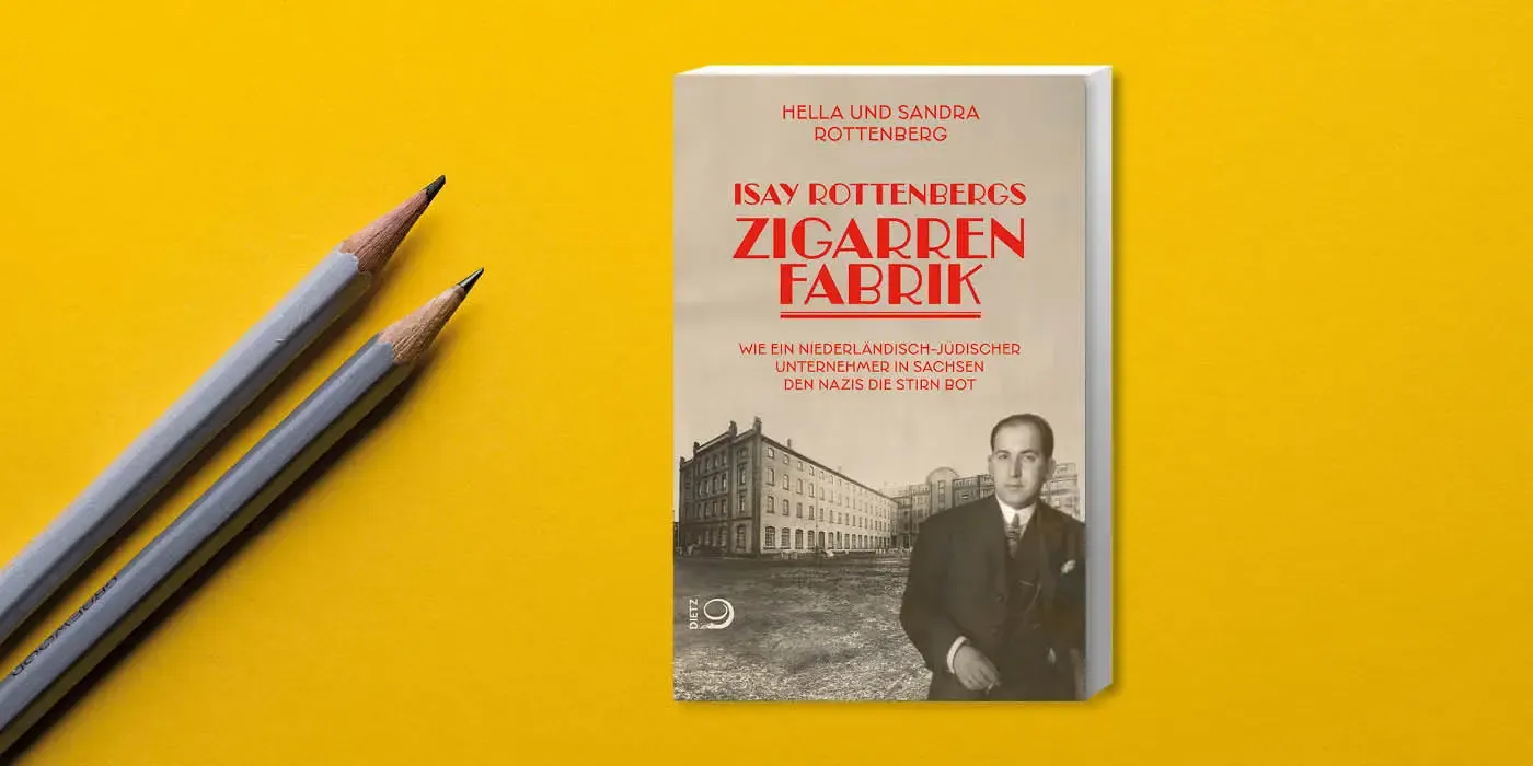 Cover des Buchs "Isay Rottenbergs Zigarrenfabrik. Wie ein niederländisch-jüdischer Unternehmer in Sachsen den Nazis die Stirn bot" von Hella und Sanda Rottenberg.