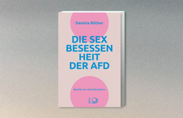Cover des Buches "Die Sexbesessenheit der AfD. Rechte im Genderwahn" von Daniela Rüther