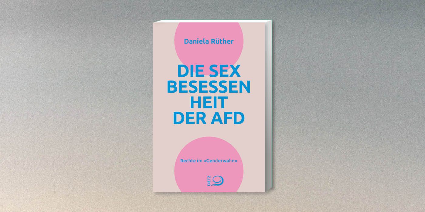 Cover des Buches "Die Sexbesessenheit der AfD. Rechte im Genderwahn" von Daniela Rüther