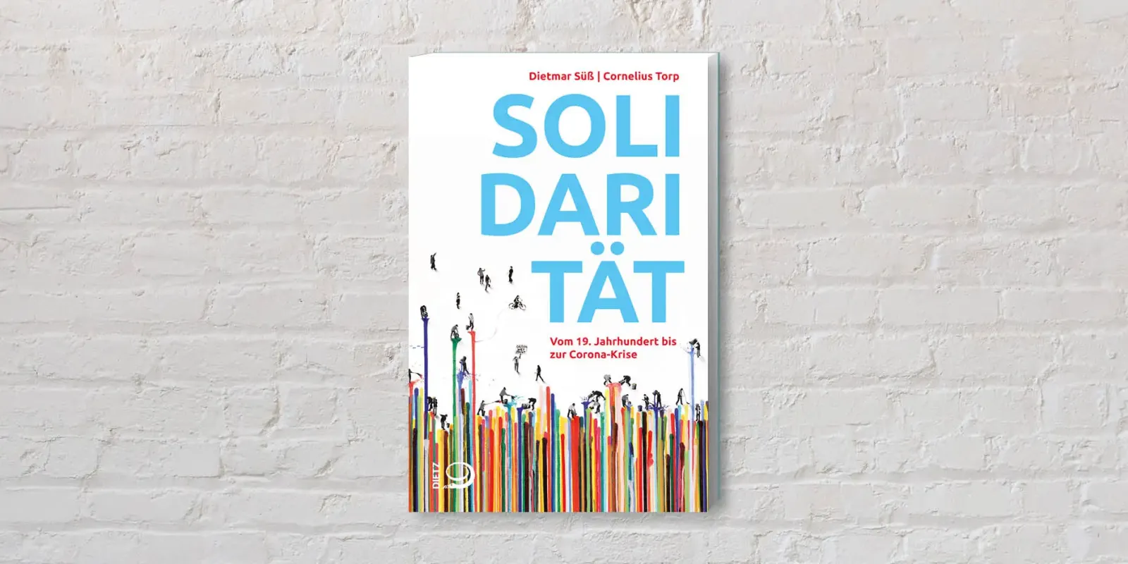 Cover des Buches "Solidarität. Vom 19. Jahrhundert bis zur Corona-Krise" von Dietmar Süß und Cornelius Torp, J.H.W. Dietz Verlag, September 2021