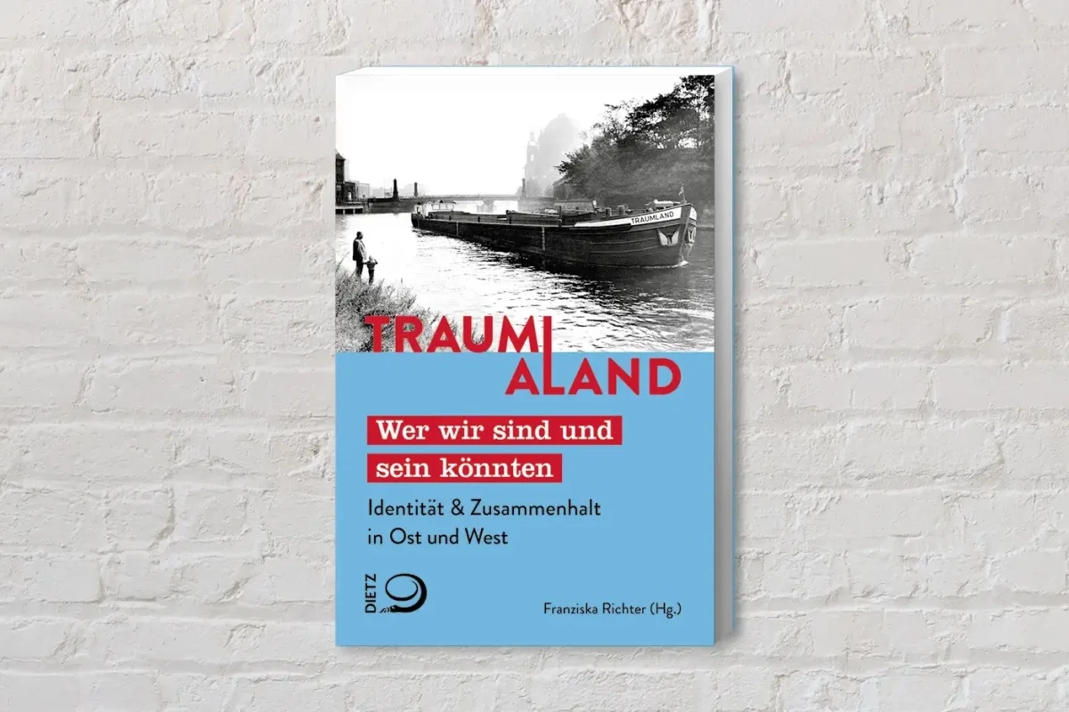 Cover des Buches "Traum(a)land. Identität und Zusammenhalt in Ost und West"und Wie