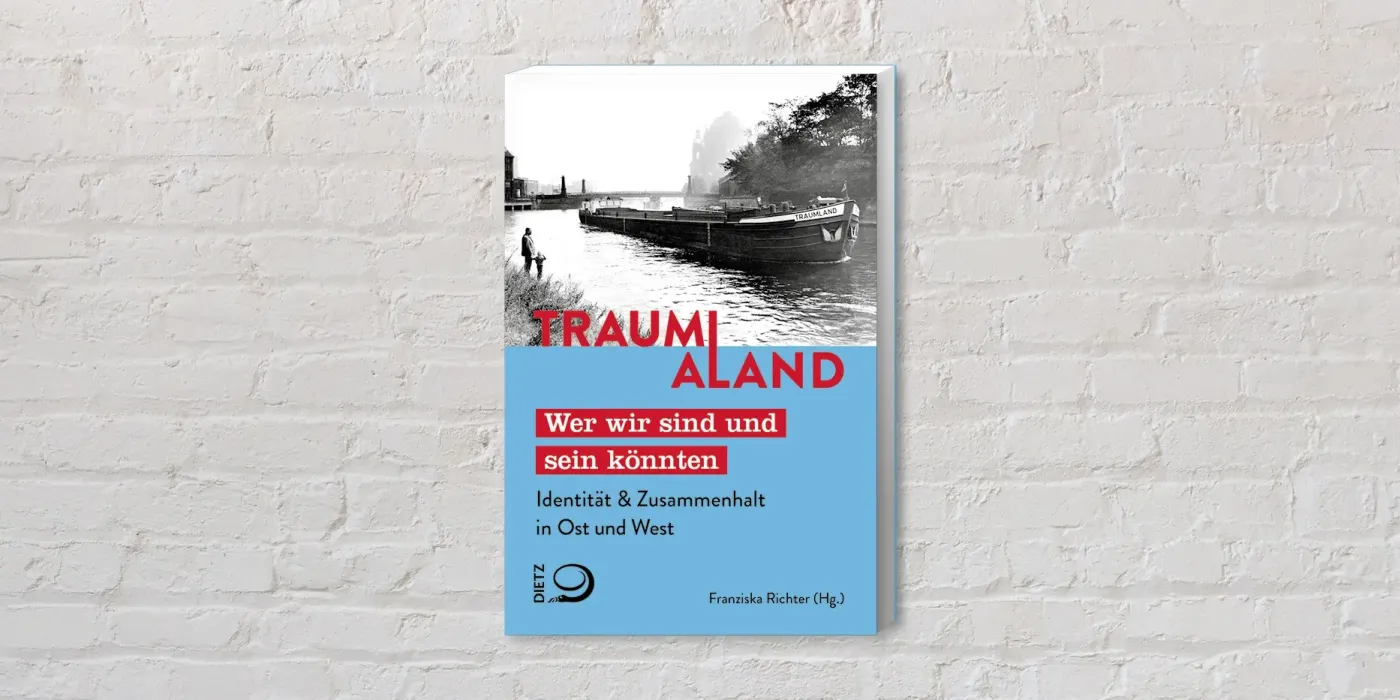 Cover des Buches "Traum(a)land. Identität und Zusammenhalt in Ost und West"und Wie