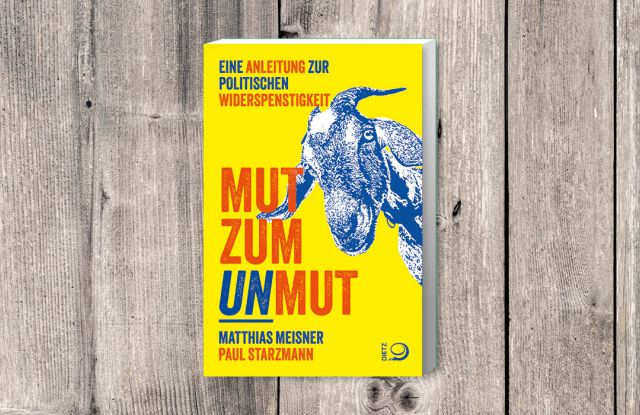 Cover des Buches "Mut zum Unmut. Eine Anleitung zur politischen Widerspenstigkeit" von Matthias Meisner und Paul Starzmann