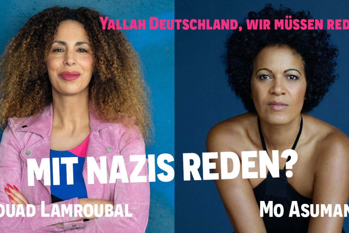 Mit Nazis reden? Souad Lamroubal und Mo Asumang im Podcast-Gespräch
