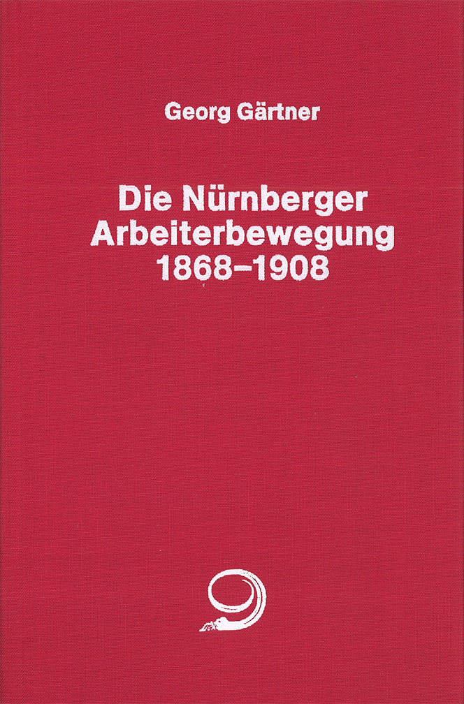 Buch-Cover von »Die Nürnberger Arbeiterbewegung 1868-1908«