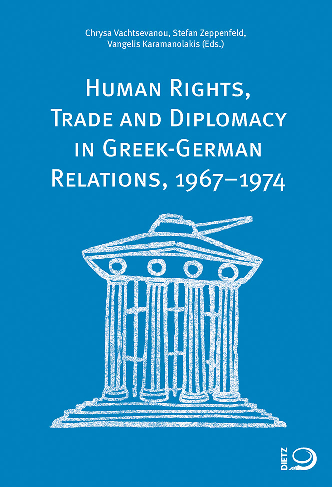 Buch-Cover von »Human Rights, Trade and Diplomacy in the Greek-German Relaltions, 1967–1974«